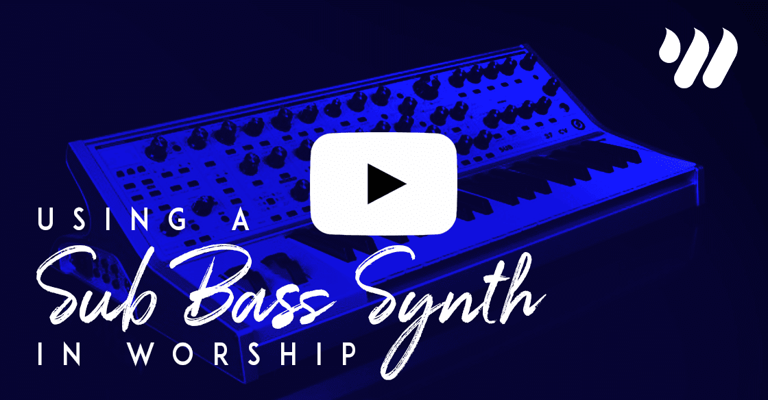 Using a Sub Bass Synth in Worship